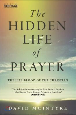 The Hidden Life of Prayer: The Life-Blood of the Christian