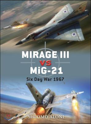 Mirage III Vs Mig-21: Six Day War 1967