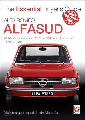 Alfa Romeo Alfasud: All Saloon Models from 1971 to 1983 & Sprint Models from 1976 to 1989