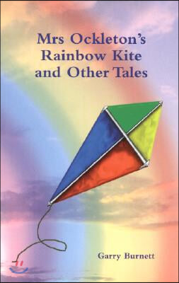 Mrs Ockleton's Rainbow Kite and Other Tales: Anthology