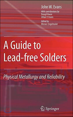 A Guide to Lead-Free Solders: Physical Metallurgy and Reliability