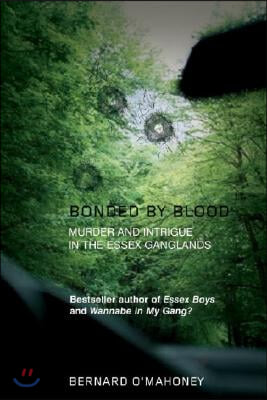 Bonded by Blood: Murder and Intrigue in the Essex Ganglands