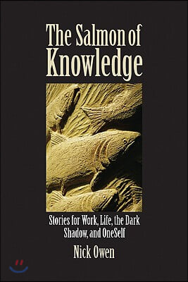 [중고-상] The Salmon of Knowledge : Stories for Work, Life, the Dark Shadow, and OneSelf