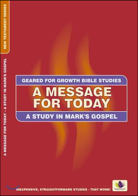 A Message for Today: A Study in Mark&#39;s Gospel