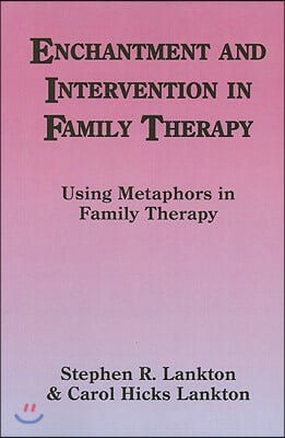 Enchantment and Intervention in Family Therapy: Using Metaphors in Family Therapy