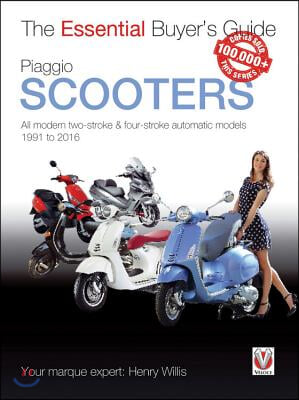 Piaggio Scooters: All Modern Two-Stroke & Four-Stroke Automatic Models 1991 to 2016