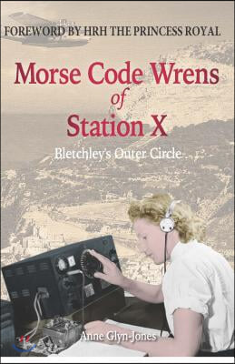 Morse Code Wrens of Station X: Bletchley&#39;s Outer Circle