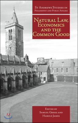 Natural Law, Economics, and the Common Good: Perspectives from Natural Law