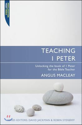 Teaching I Peter: Unlocking 1 Peter for the Bible Teacher