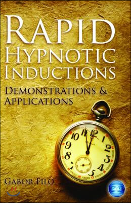 Rapid Hypnotic Inductions: Demonstrations &amp; Applications