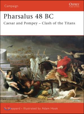 Pharsalus 48 BC: Caesar and Pompey - Clash of the Titans