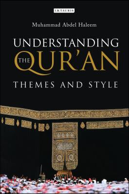 Understanding the Qur&#39;an: Themes and Style