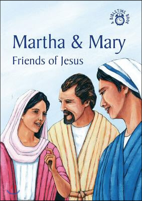 Martha and Mary: Friends of Jesus