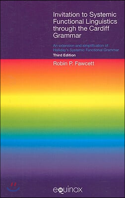 Invitation to Systemic Functional Linguistics Through the Cardiff Grammar: An Extension and Simplification of Halliday's Systemic Functional Grammar (