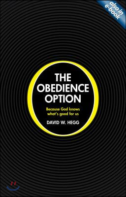 The Obedience Option: Because God Knows What's Good for Us