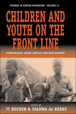 Children and Youth on the Front Line: Ethnography, Armed Conflict and Displacement