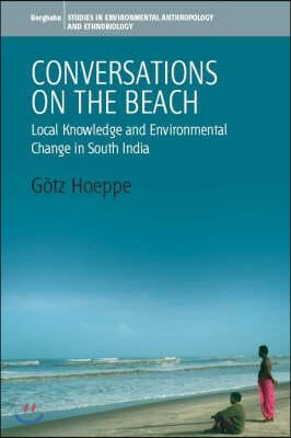 Conversations on the Beach: Fishermen&#39;s Knowledge, Metaphor and Environmental Change in South India