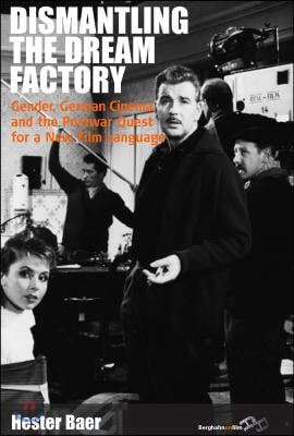 Dismantling the Dream Factory: Gender, German Cinema, and the Postwar Quest for a New Film Language