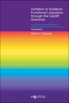 Invitation to Systemic Functional Linguistics Through the Cardiff Grammar: An Extension and Simplification of Halliday&#39;s Systemic Functional Grammar