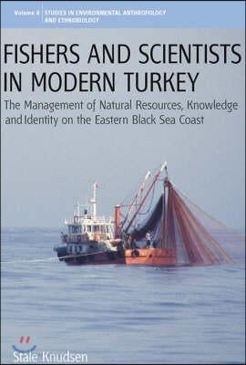 Fishers and Scientists in Modern Turkey: The Management of Natural Resources, Knowledge and Identity on the Eastern Black Sea Coast