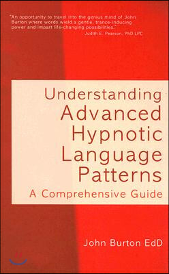 Understanding Advanced Hypnotic Language Patterns: A Comprehensive Guide