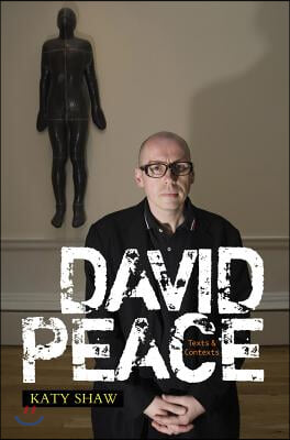 David Peace: Texts &amp; Contexts