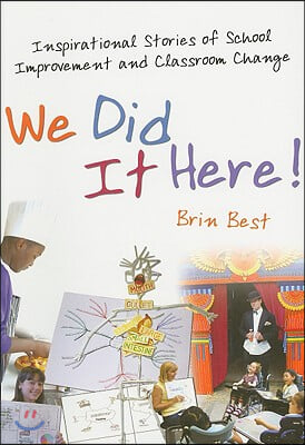 We Did It Here!: Inspirational Stories of School Improvement and Classroom Change