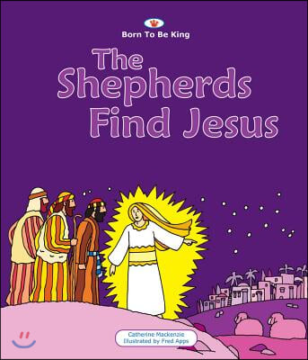 The Shepherds Find Jesus: Born to Be King 2