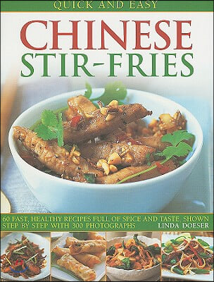 Quick and Easy Chinese Stir-Fries: 60 Fast, Healthy Recipes Full of Spice and Taste, Shown Step by Step with 300 Photographs