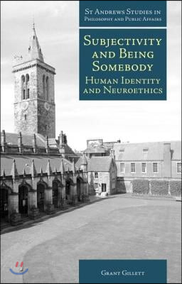 Subjectivity and Being Somebody: Human Identity and Neuroethics