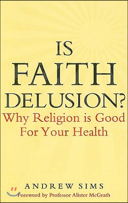 Is Faith Delusion?: Why Religion Is Good for Your Health