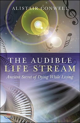 Audible Life Stream, The - Ancient Secret of Dying While Living