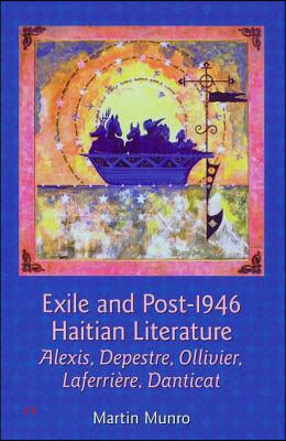 Exile and Post-1946 Haitian Literature: Alexis, Depestre, Ollivier, Laferri&#232;re, Danticat