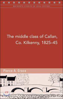 The Middle Class of Callan, Co. Kilkenny 1825-45