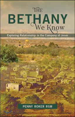 The Bethany We Know: Exploring Relationship in the Company of Jesus