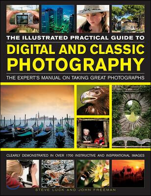 The Practical Guide to Digital &amp; Classic Photography