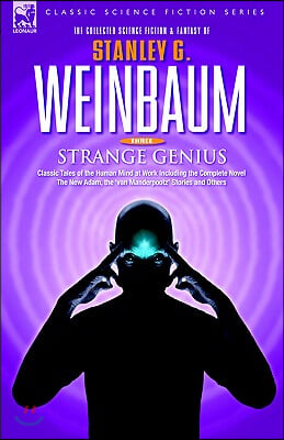 STRANGE GENIUS - Classic Tales of the Human Mind at Work Including the Complete Novel The New Adam, the &#39;van Manderpootz&#39; Stories and Others