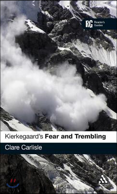 Kierkegaard&#39;s &#39;Fear and Trembling&#39;: A Reader&#39;s Guide