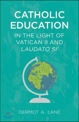 Catholic Education in the Light of Vatican II and Laudato Si'