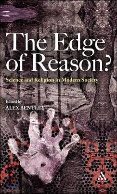 The Edge of Reason?: Science and Religion in Modern Society