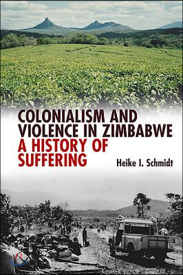 Colonialism & Violence in Zimbabwe: A History of Suffering