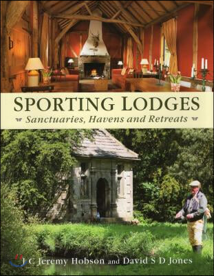 Sporting Lodges: Sanctuaries, Havens and Retreats