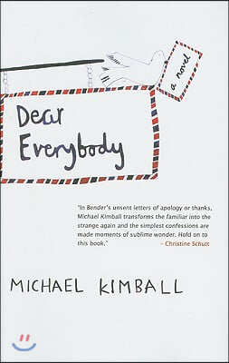 Dear Everybody: A Novel Written in the Form of Letters, Diary Entries, Encyclopedia Entries, Conversations with Various People, Notes
