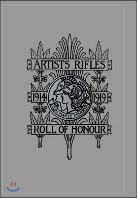 Artists Rifles. Regimental Roll of Honour and War Record 1914-1919