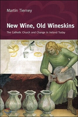 New Wine, Old Wineskins: The Catholic Church and Change in Ireland Today