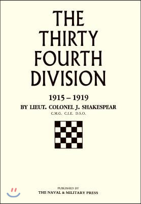 Thirty-Fourth Division 1915-1919. the Story of Its Career from Ripon to the Rhine