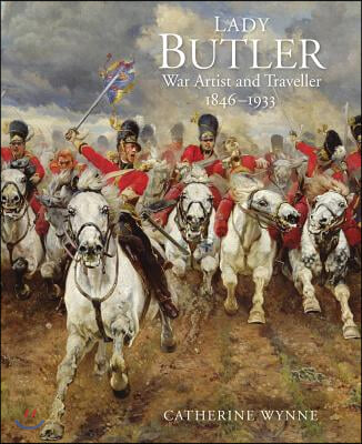 Lady Butler: Painting, Travel and War