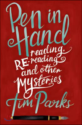 Pen in Hand: Reading, Rereading and Other Mysteries