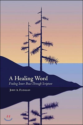 A Healing Word: Finding Inner Peace Through Scripture