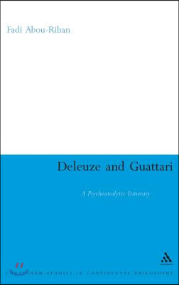 Deleuze and Guattari: A Psychoanalytic Itinerary